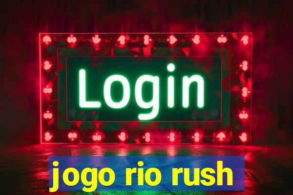 jogo rio rush